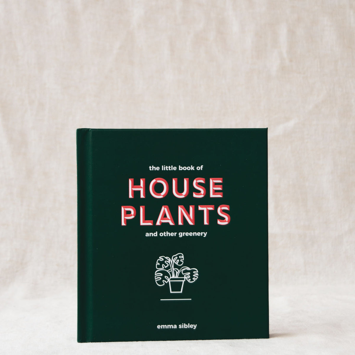 the little book of house plants The Little Book of House Plants | Emma Sibley | Plant Care